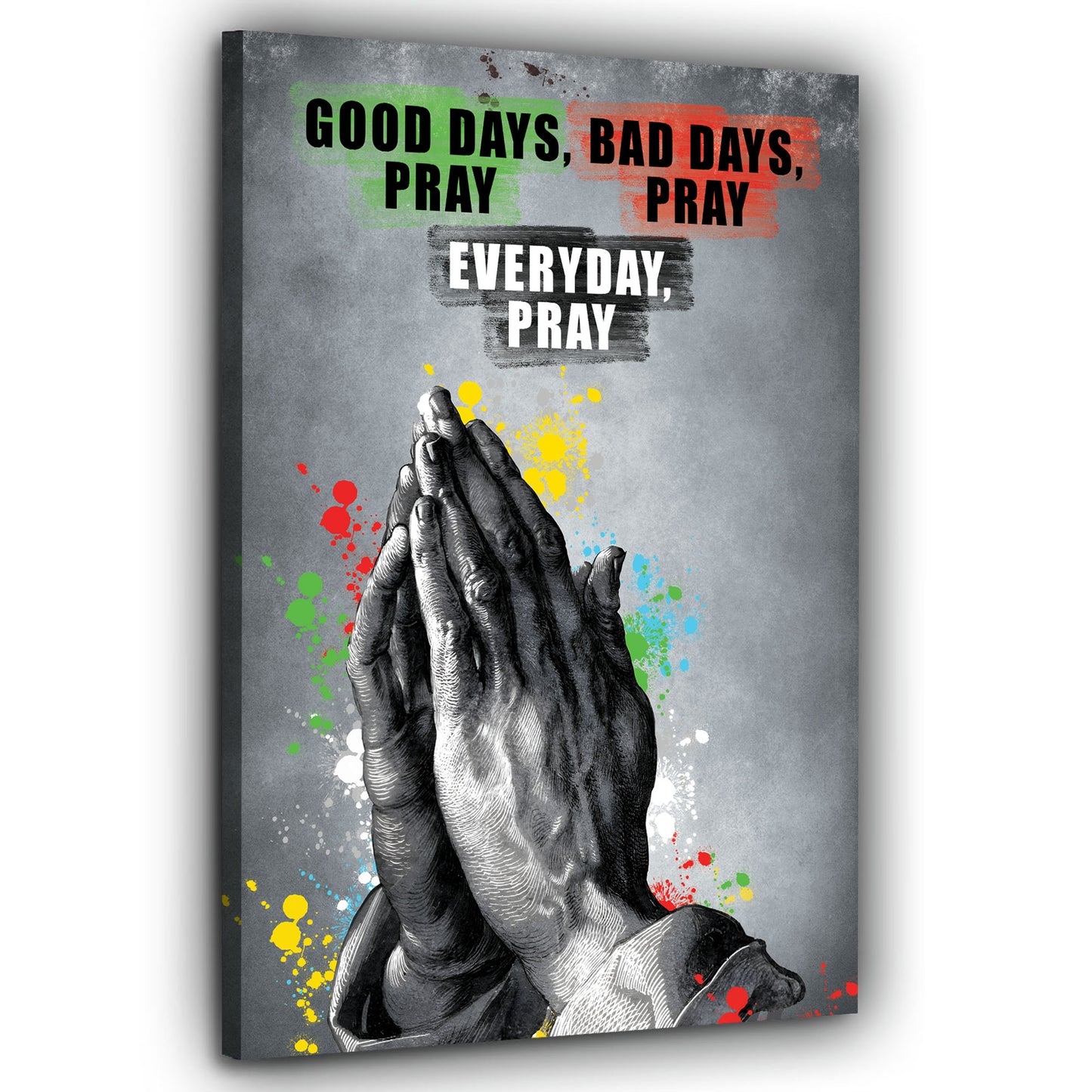 Wandbild Kunstwerk Evey Day Pray