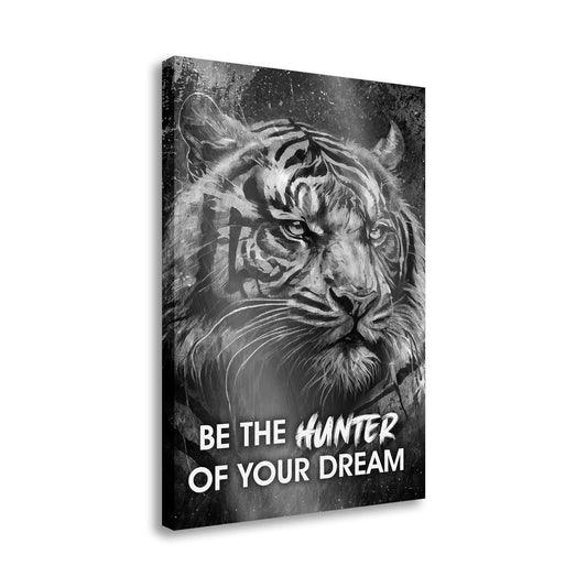 Wandbild Kunstwerk Motivation Tiger Be The Hunter